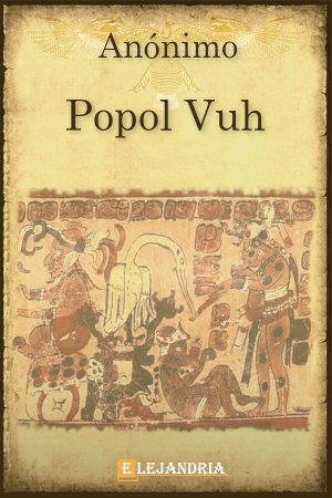 El Popol Vuh: El Libro Sagrado de los Mayas y su Importancia en la Cultura Mesoamericana